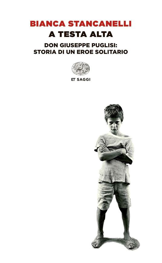 A testa alta. Don Giuseppe Puglisi: storia di un eroe solitario – Libri per la Legalità